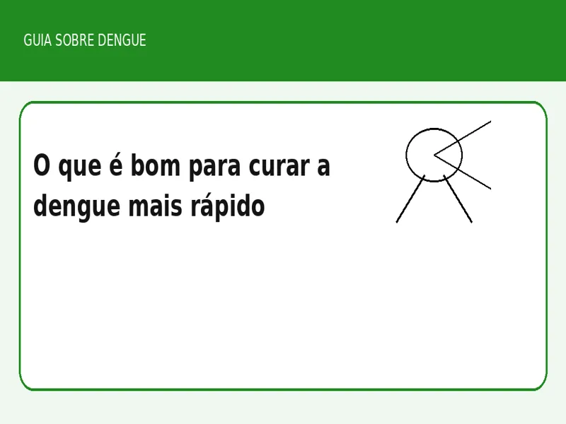 O que é bom para curar a dengue mais rápido